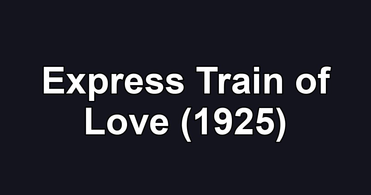 Express Train of Love (1925)