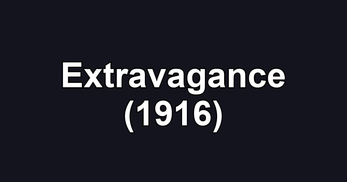 Extravagance (1916)