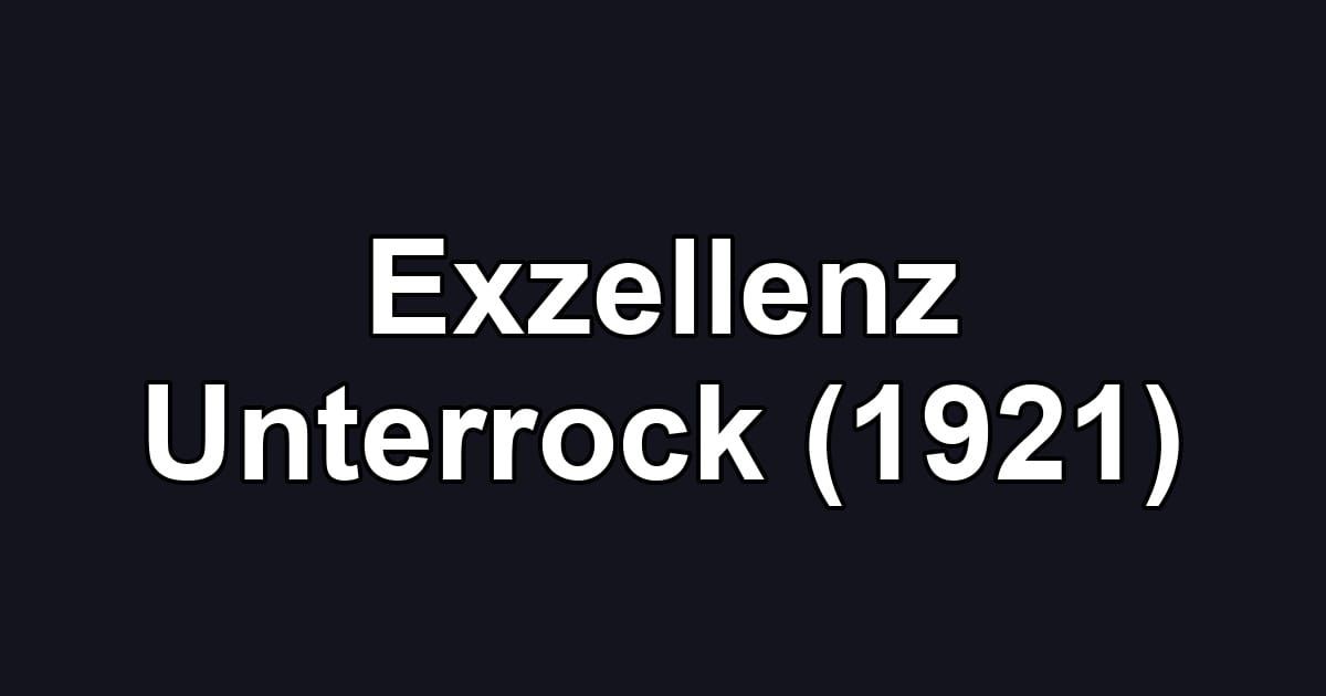 Exzellenz Unterrock (1921)