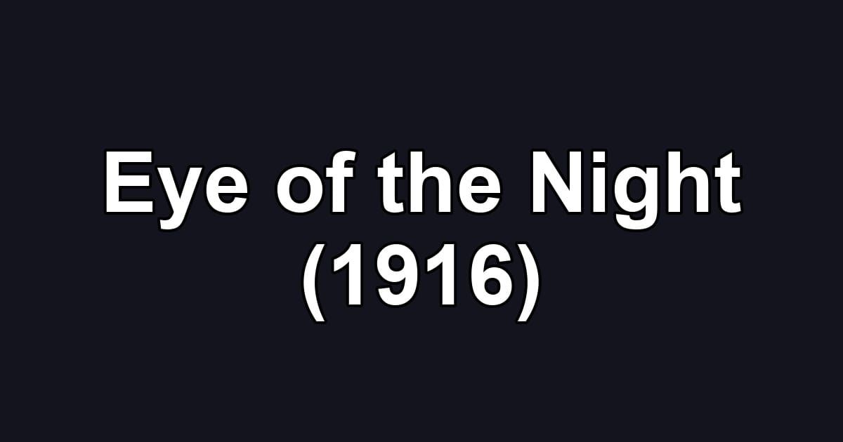 Eye of the Night (1916)