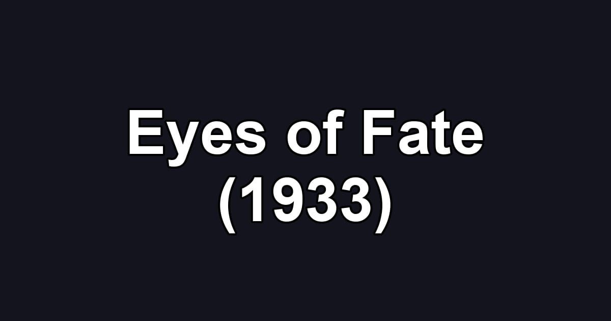 Eyes of Fate (1933)