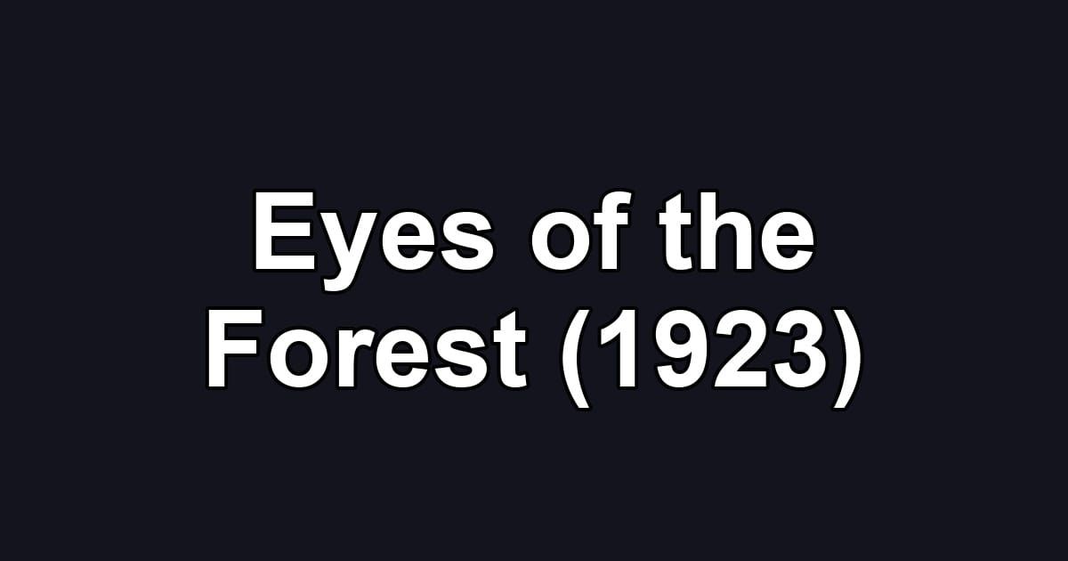 Eyes of the Forest (1923)