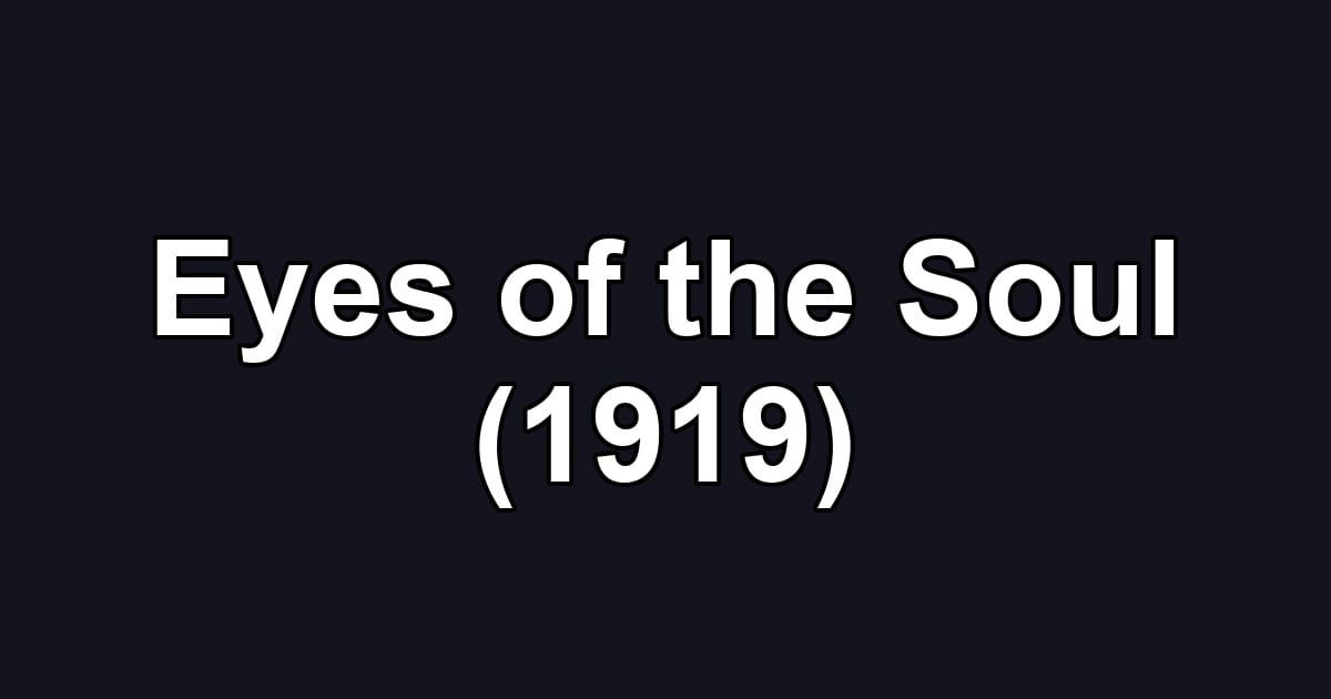 Eyes of the Soul (1919)