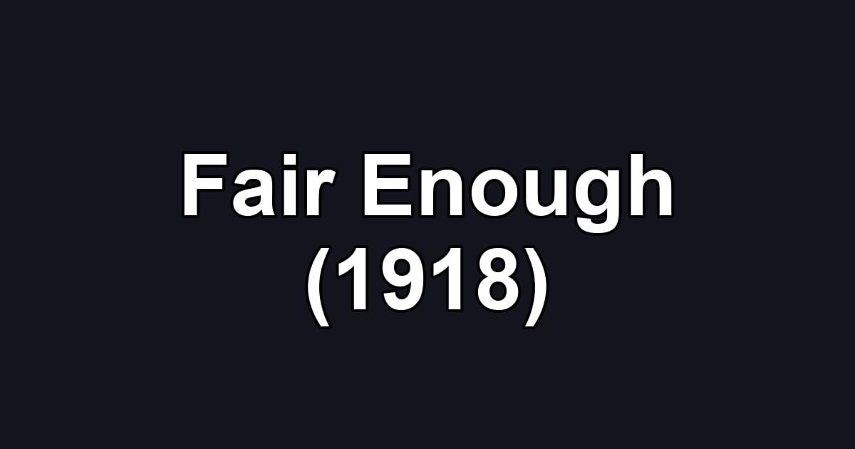 Fair Enough (1918)