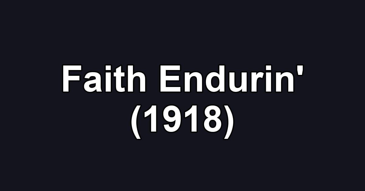 Faith Endurin' (1918)
