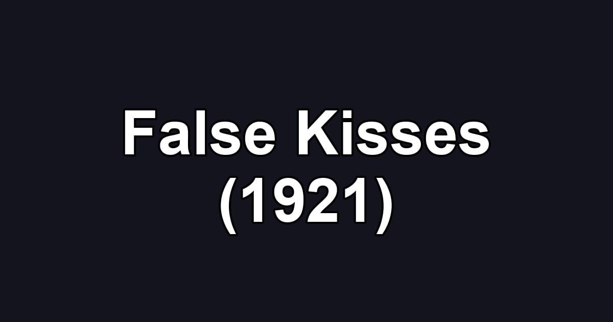 False Kisses (1921)