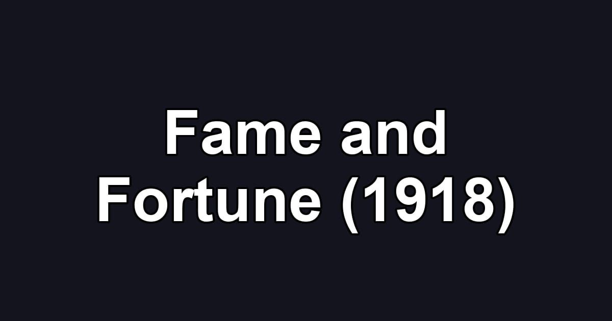 Fame and Fortune (1918)
