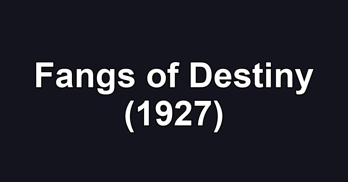 Fangs of Destiny (1927)