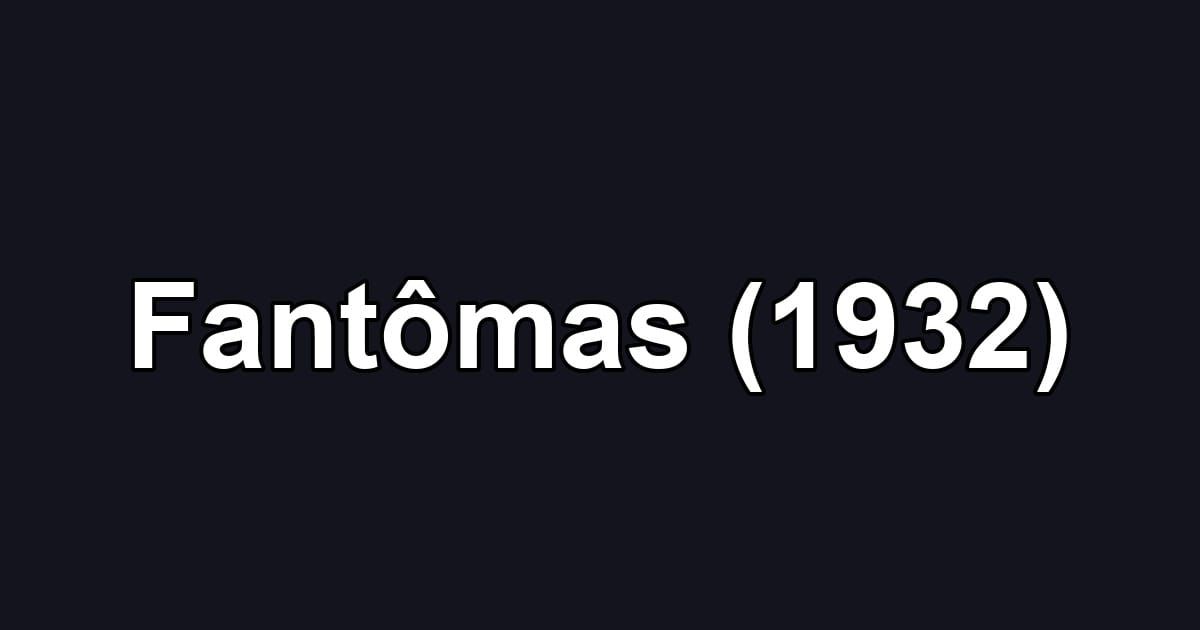 Fantômas (1932)