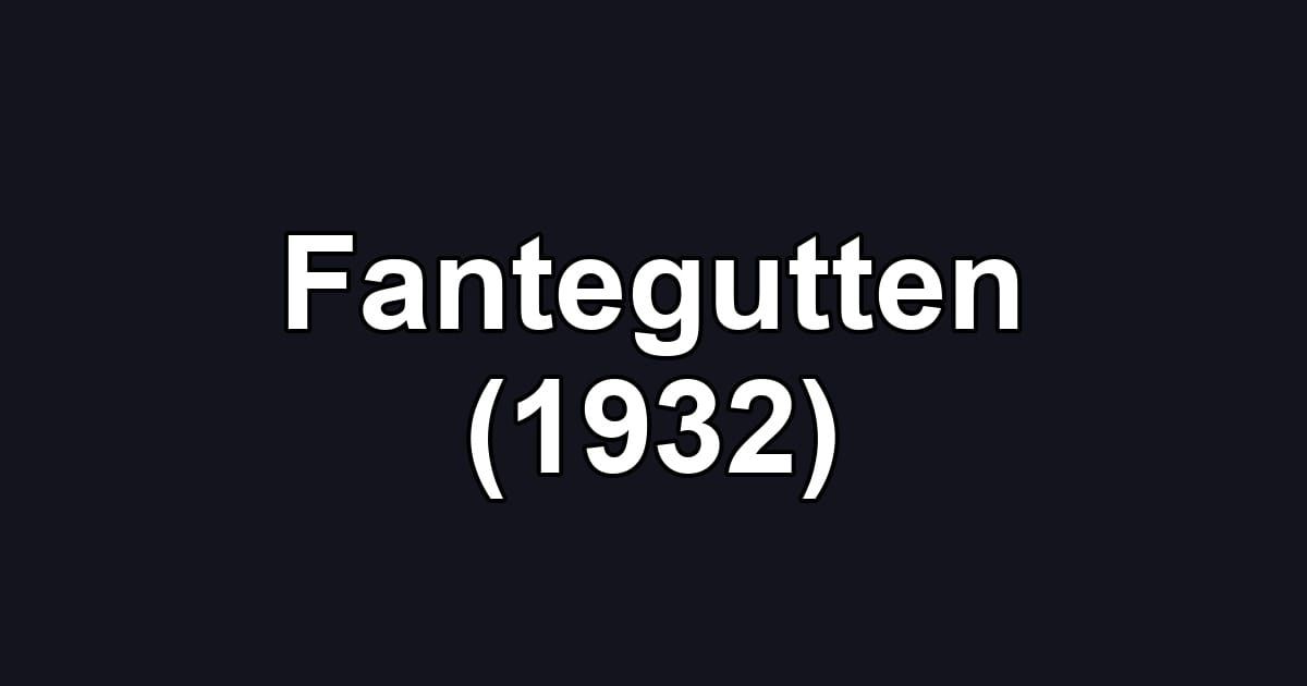 Fantegutten (1932)