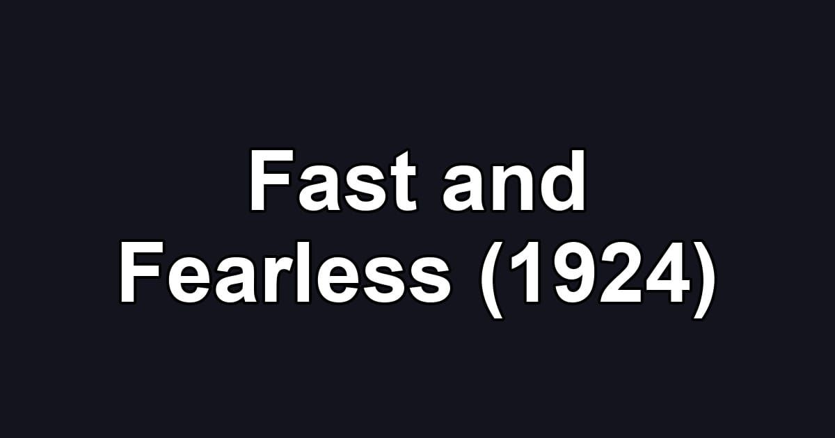 Fast and Fearless (1924)