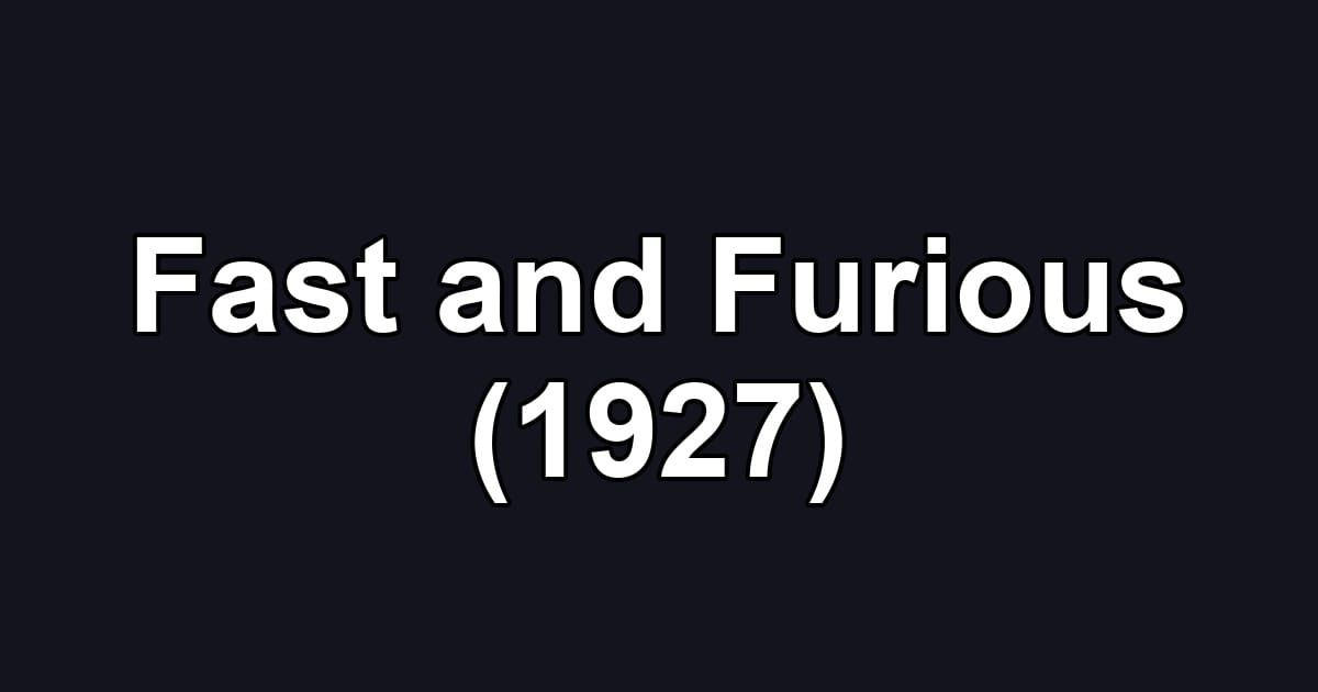 Fast and Furious (1927)
