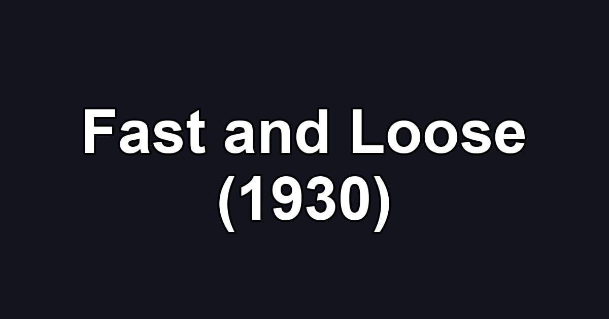 Fast and Loose (1930)
