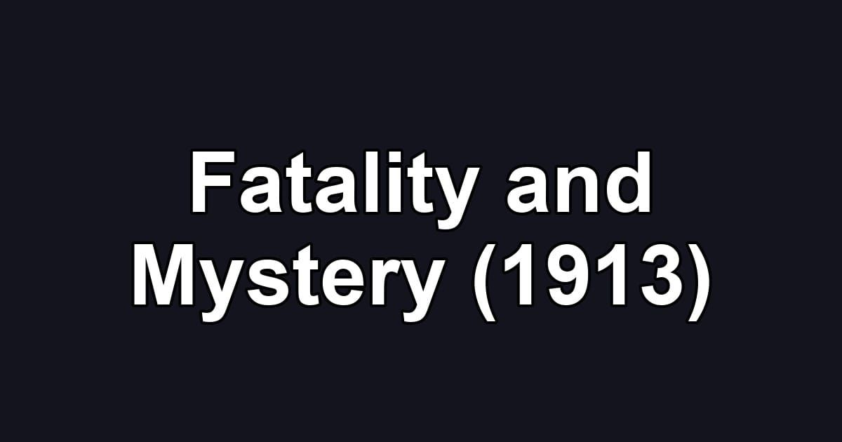 Fatality and Mystery (1913)