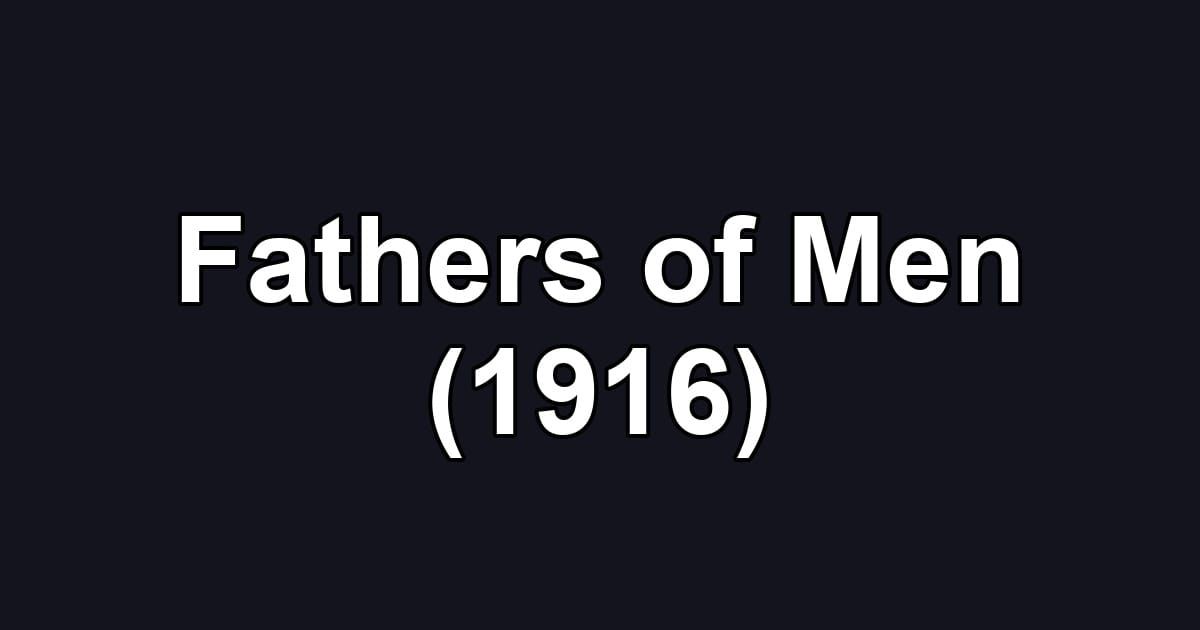 Fathers of Men (1916)