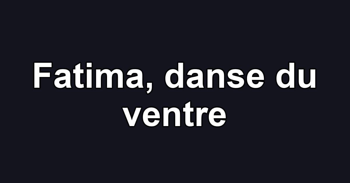 Fatima, danse du ventre