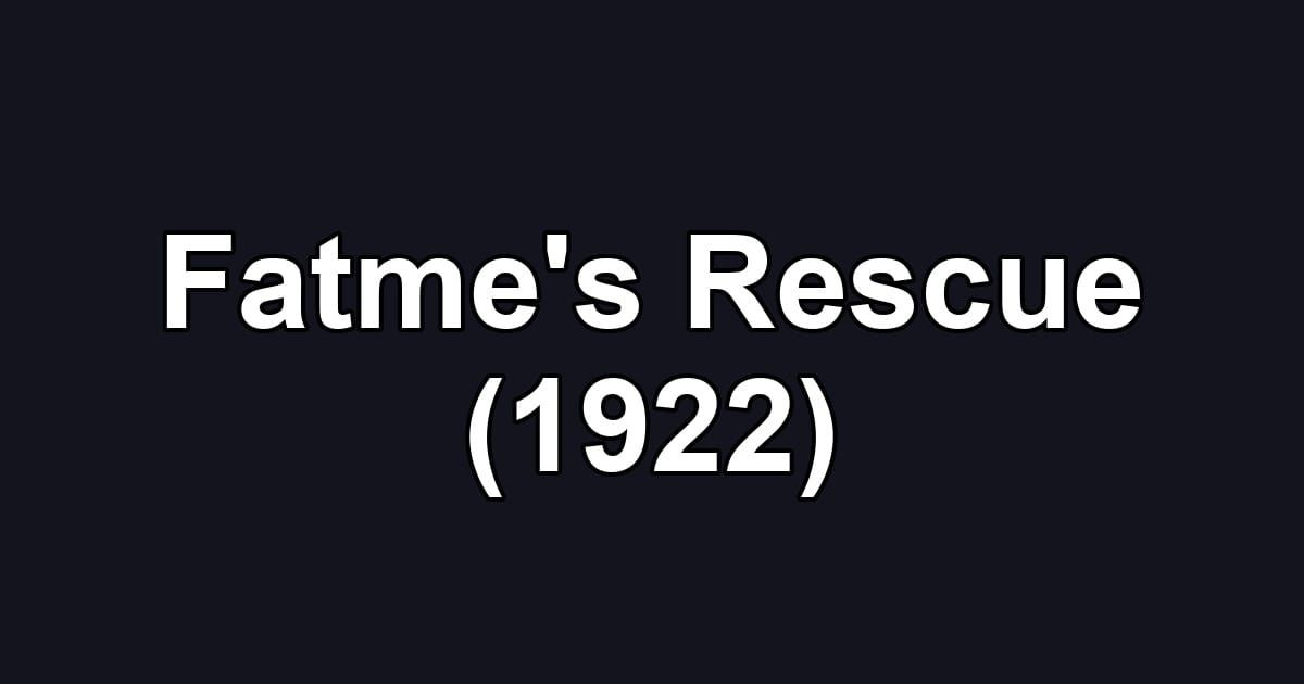 Fatme's Rescue (1922)
