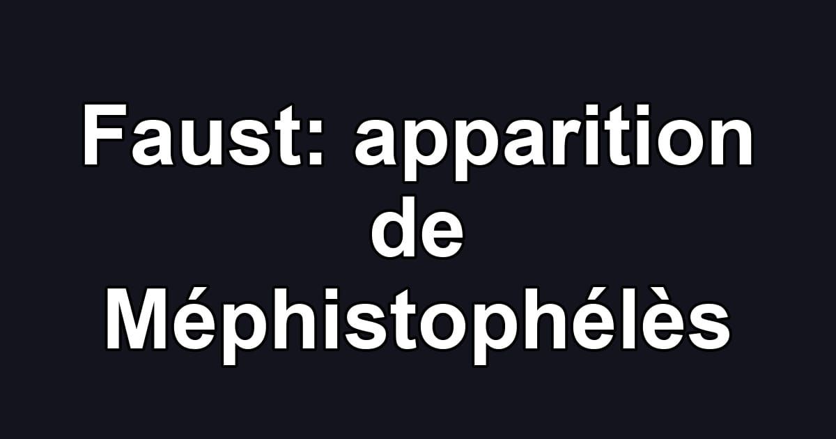 Faust: apparition de Méphistophélès