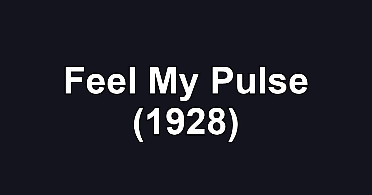 Feel My Pulse (1928)
