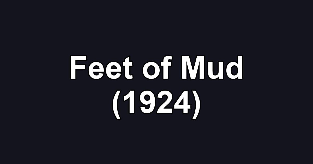 Feet of Mud (1924)