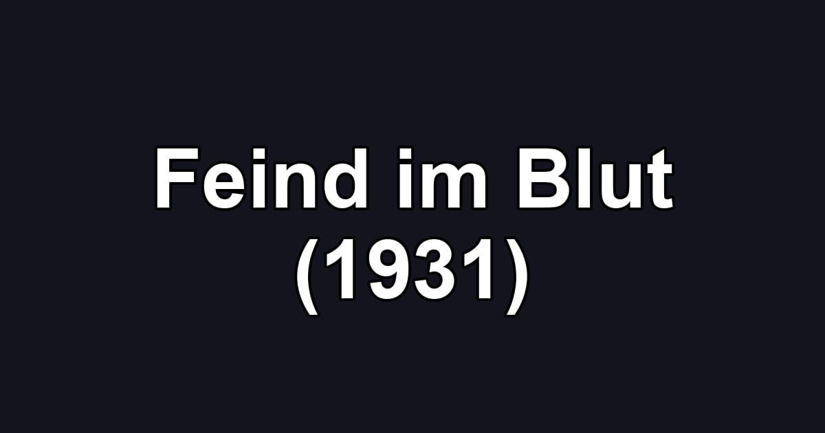 Feind im Blut (1931)