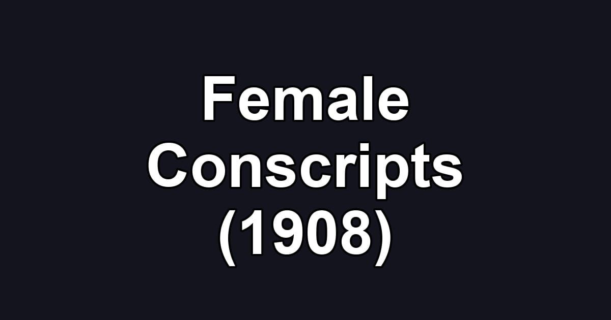 Female Conscripts (1908)