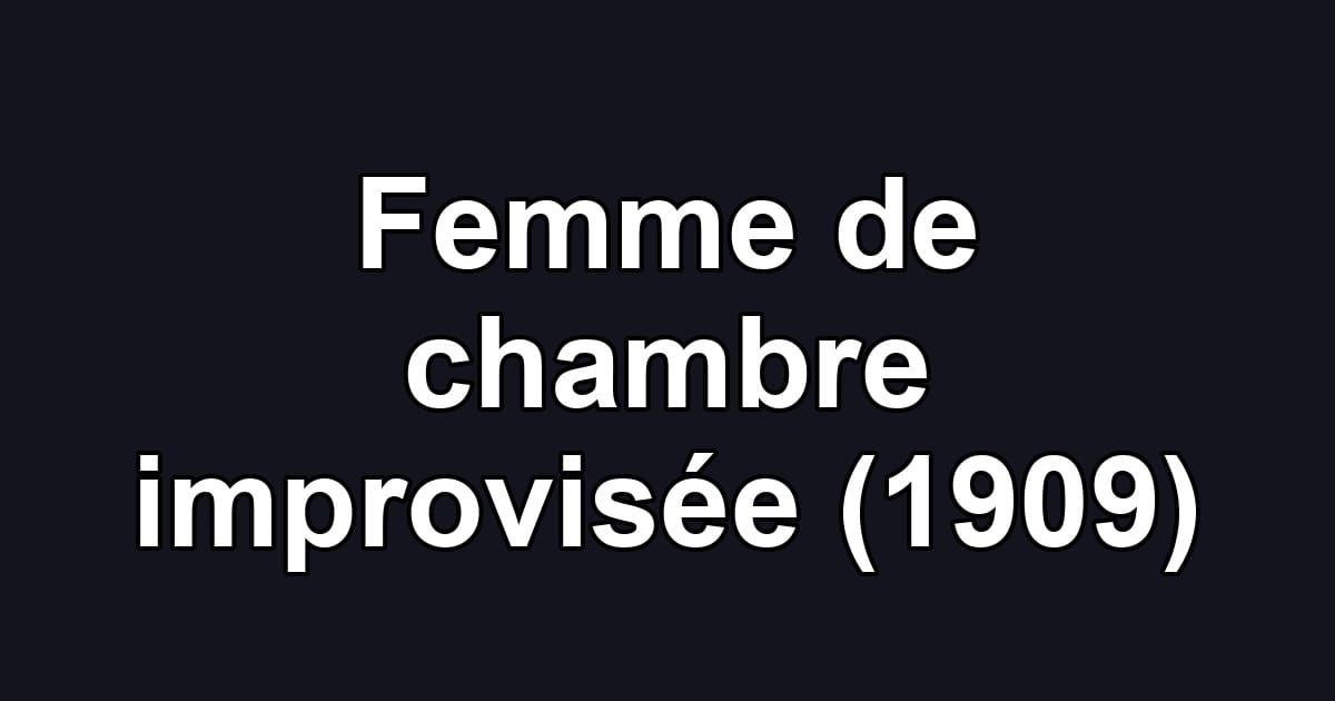 Femme de chambre improvisée (1909)