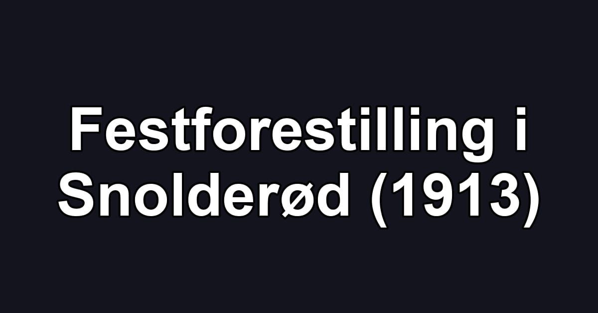 Festforestilling i Snolderød (1913)