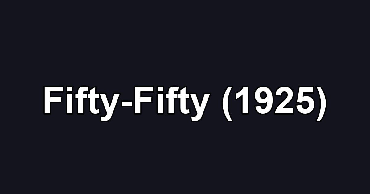 Fifty-Fifty (1925)