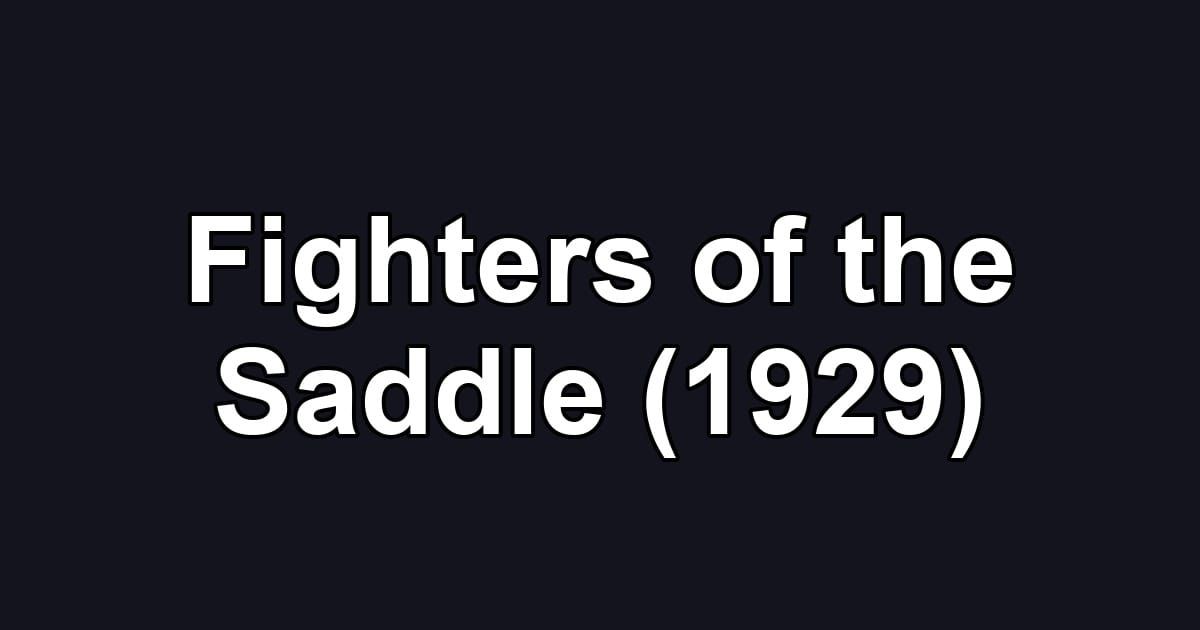 Fighters of the Saddle (1929)
