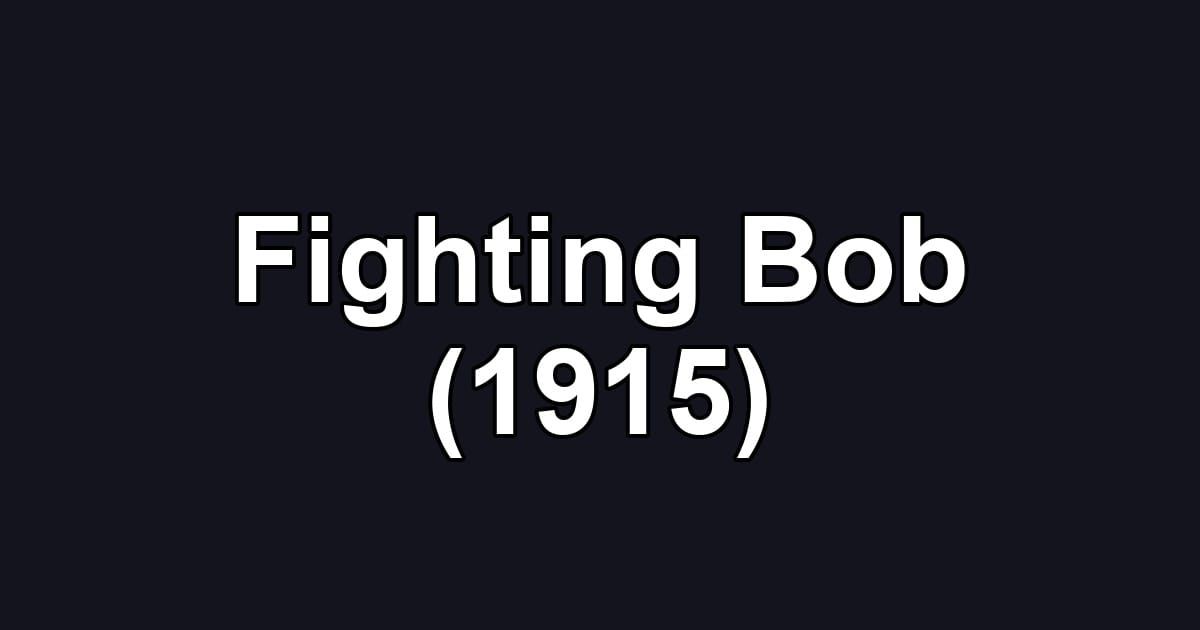 Fighting Bob (1915)