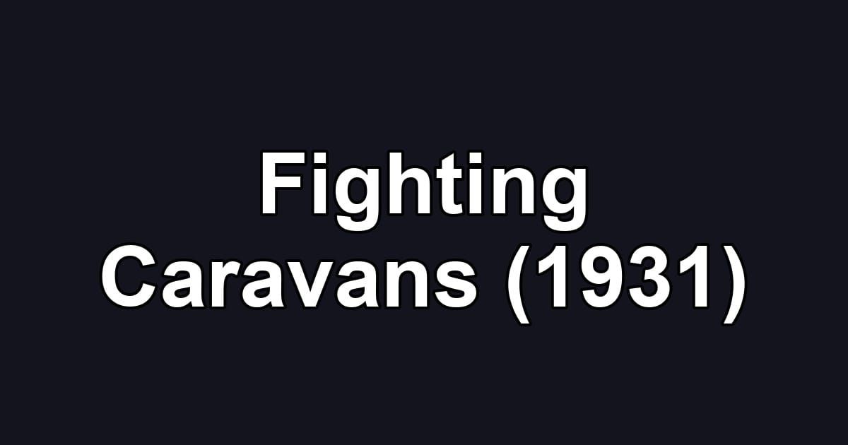 Fighting Caravans (1931)
