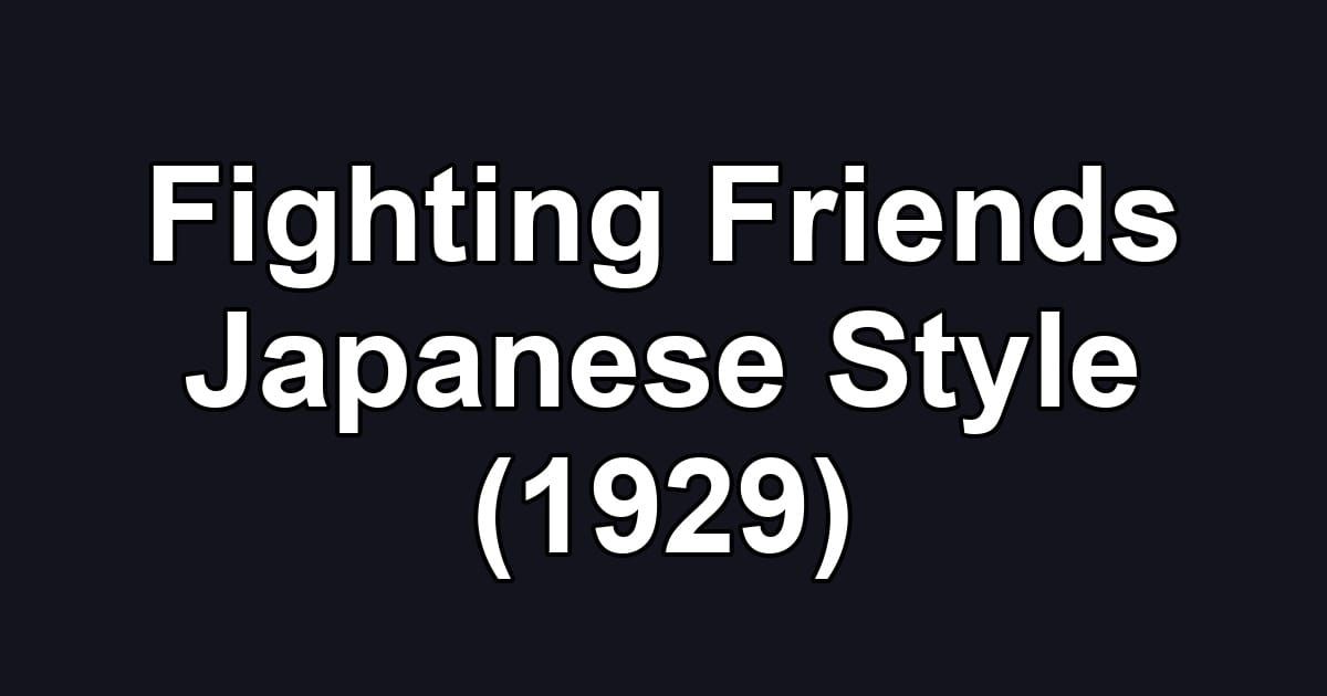 Fighting Friends Japanese Style (1929)