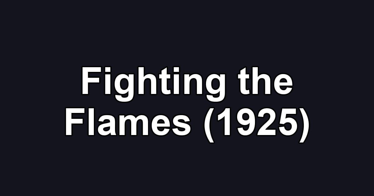 Fighting the Flames (1925)