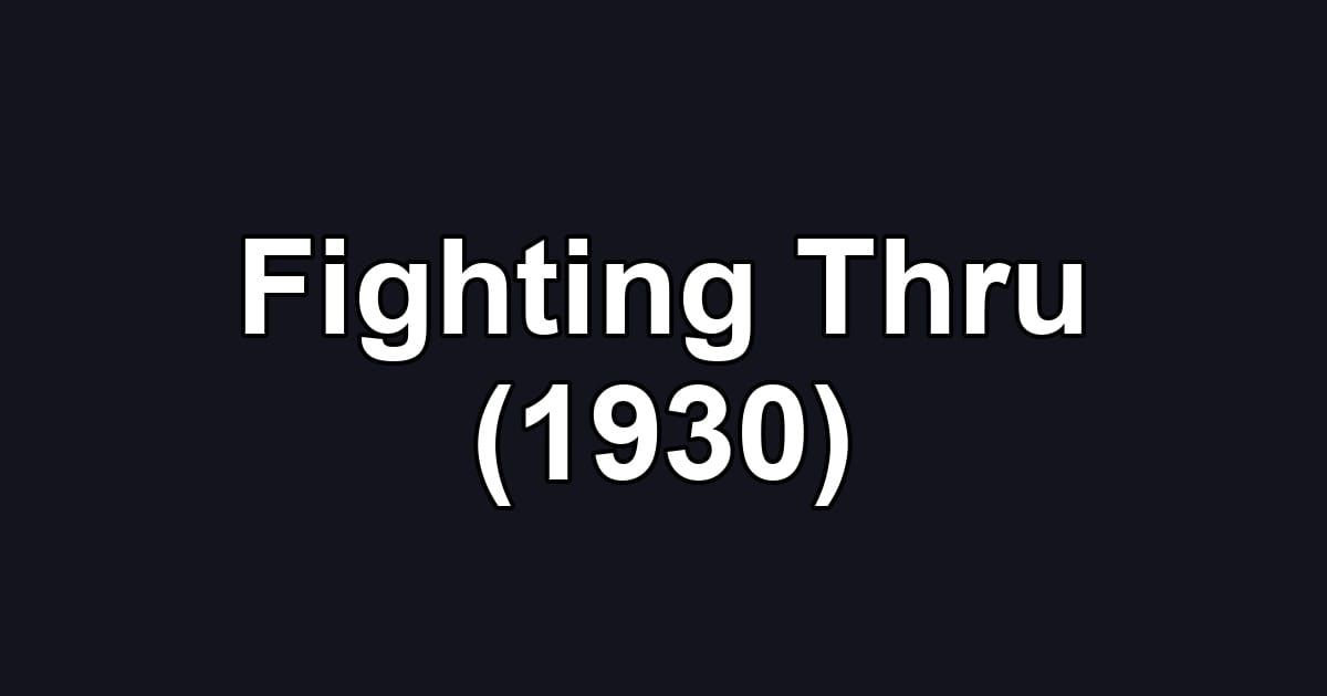 Fighting Thru (1930)