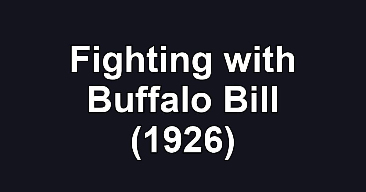 Fighting with Buffalo Bill (1926)
