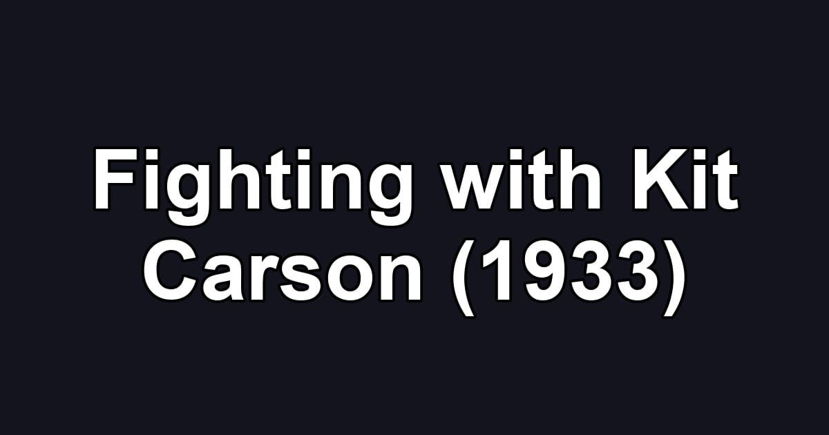 Fighting with Kit Carson (1933)