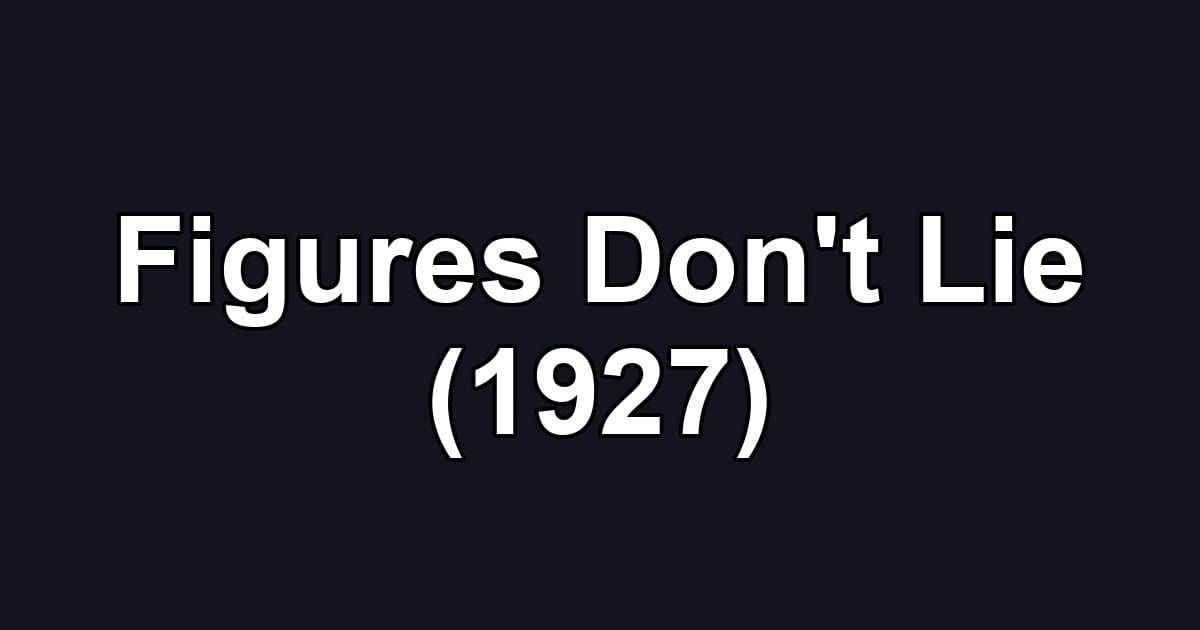 Figures Don't Lie (1927)
