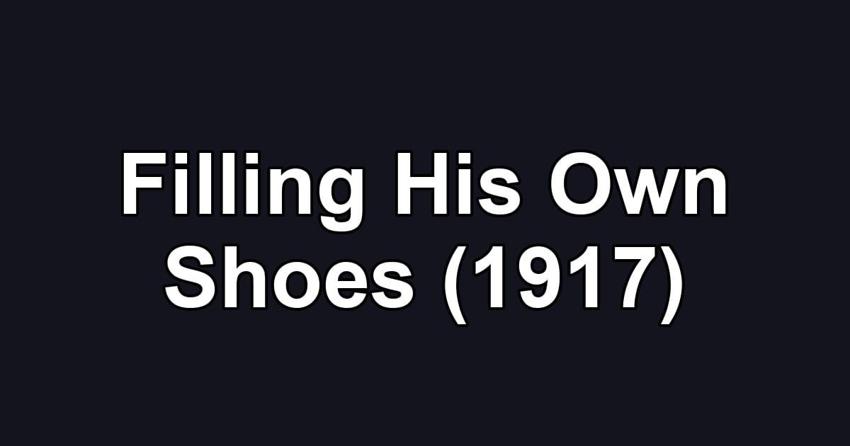 Filling His Own Shoes (1917)