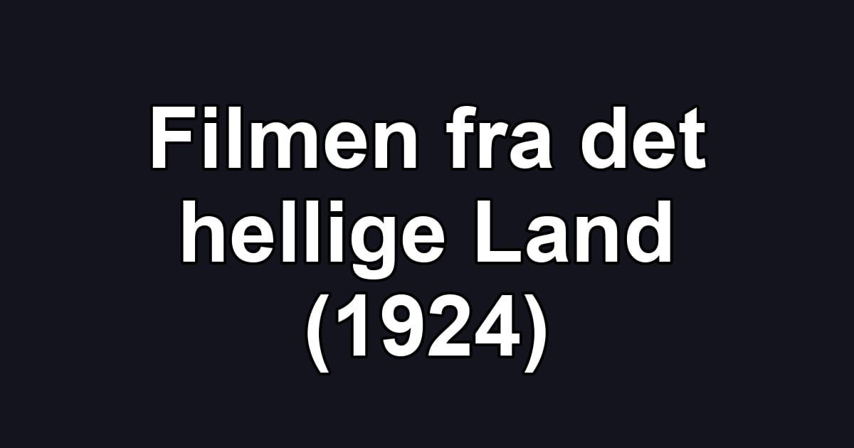 Filmen fra det hellige Land (1924)