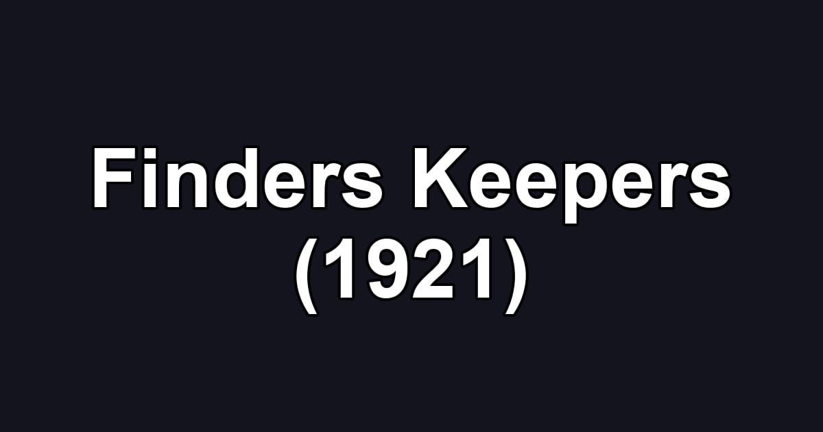 Finders Keepers (1921)