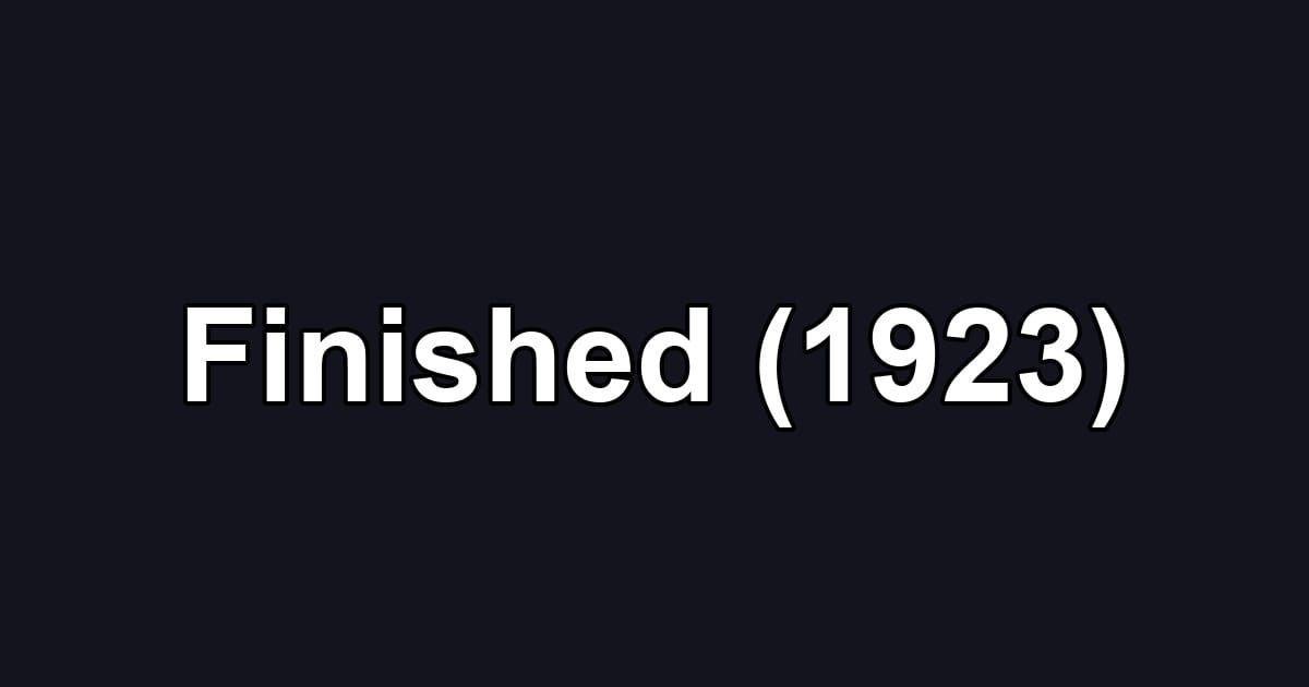 Finished (1923)