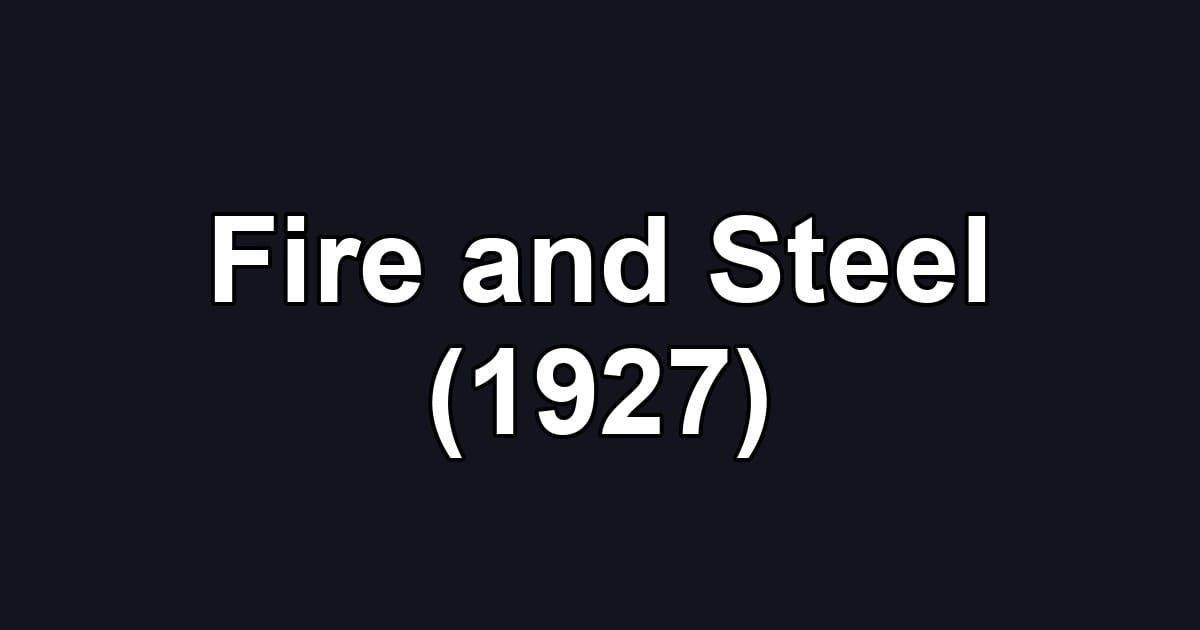 Fire and Steel (1927)