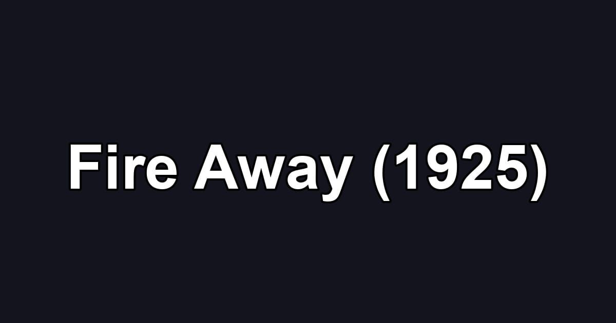 Fire Away (1925)