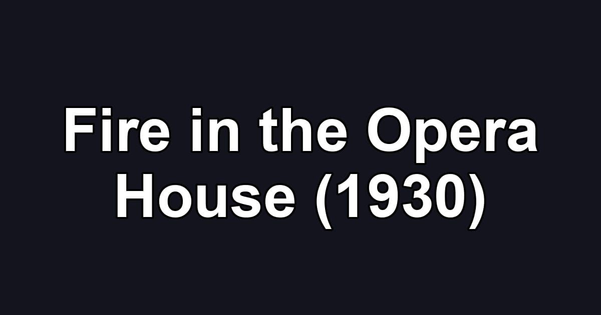 Fire in the Opera House (1930)