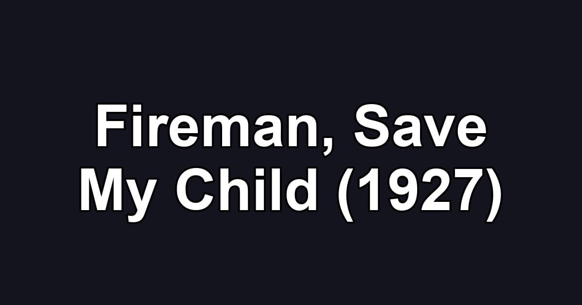 Fireman, Save My Child (1927)