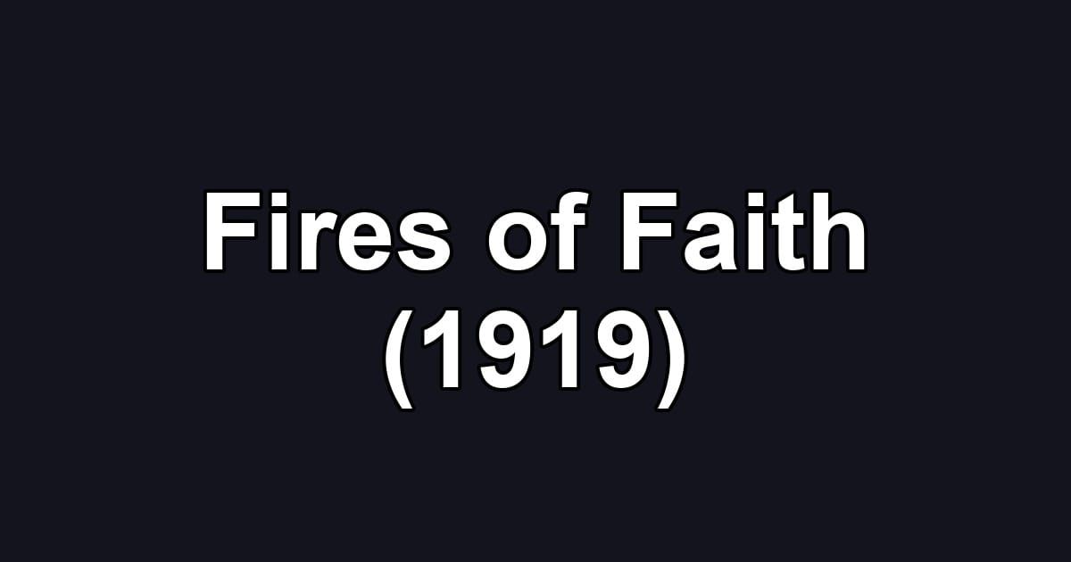 Fires of Faith (1919)