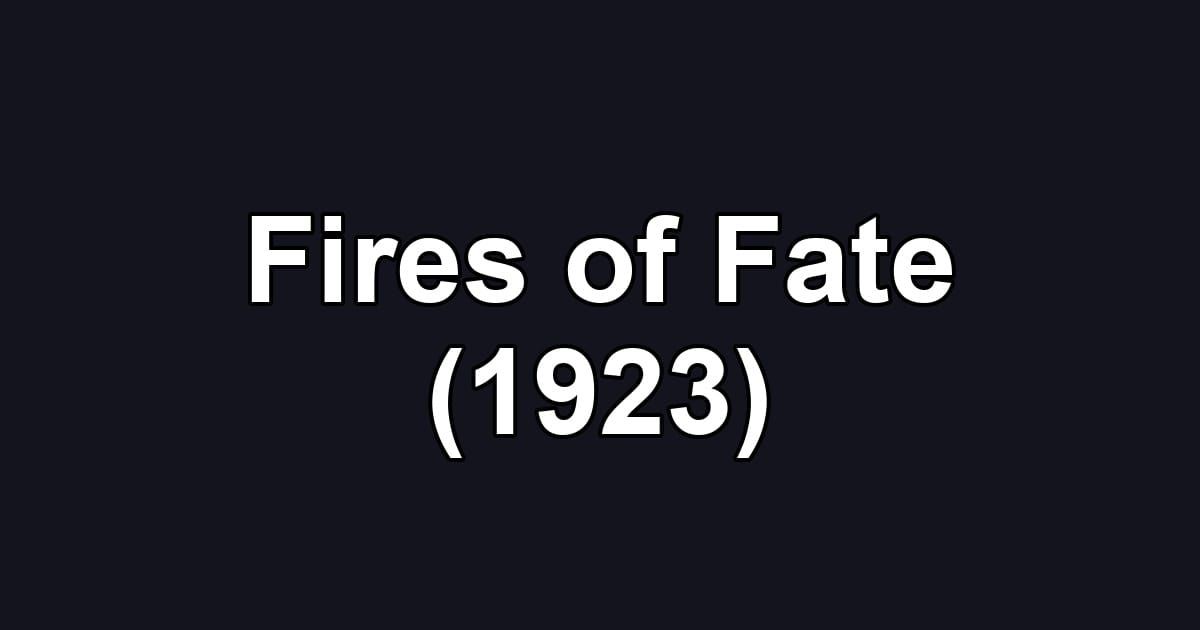 Fires of Fate (1923)
