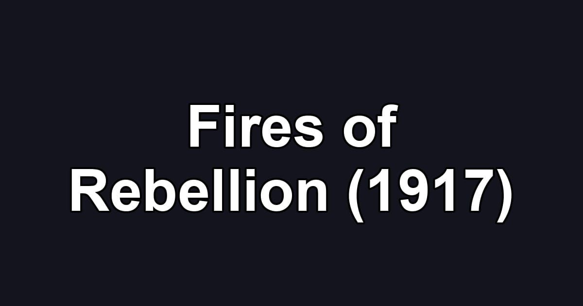 Fires of Rebellion (1917)