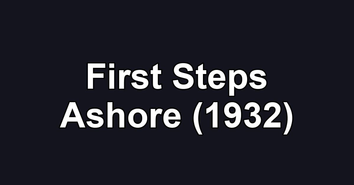First Steps Ashore (1932)